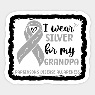 I wear Silver for my Grandpa Parkinsons Disease Awareness Sticker